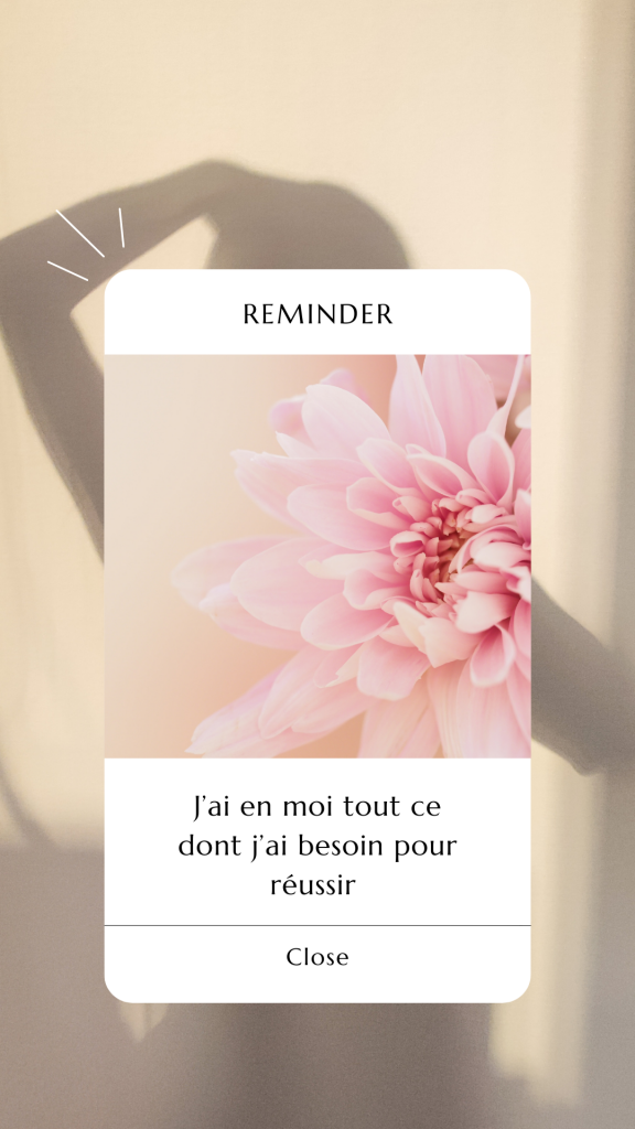 Affirmation positive : « j'ai en moi tout ce dont j'ai besoin pour réussir ». 