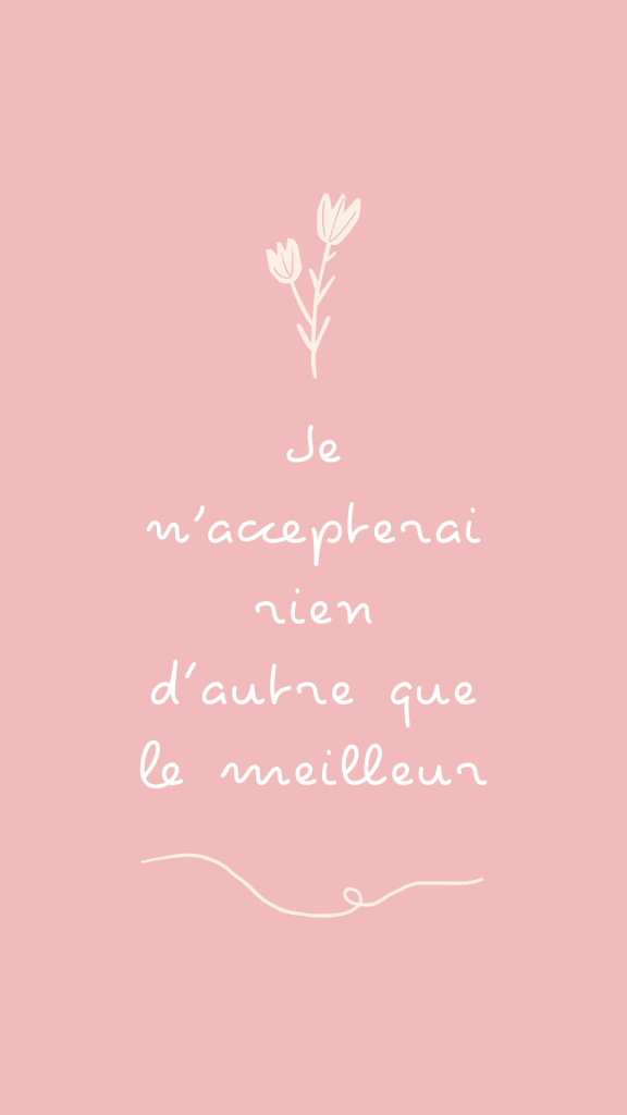 Je n’accepterai rien d’autre que le meilleur.
